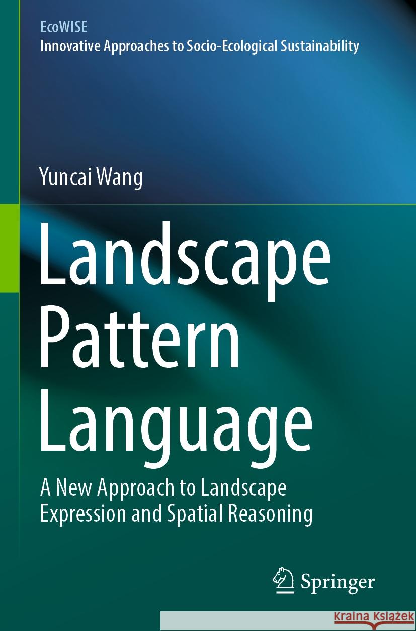 Landscape Pattern Language Yuncai Wang 9789811964329 Springer Nature Singapore - książka