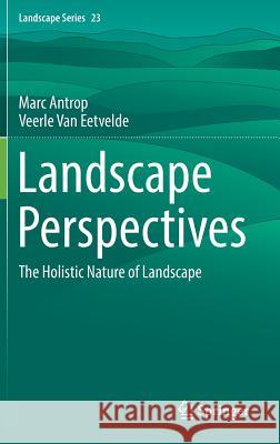 Landscape Perspectives: The Holistic Nature of Landscape Antrop, Marc 9789402411812 Springer - książka