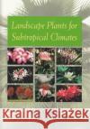 Landscape Plants for Subtropical Climates Bijan Dehgan 9780813016283 University Press of Florida