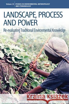 Landscape, Process and Power: Re-Evaluating Traditional Environmental Knowledge Heckler, Serena 9780857456137  - książka