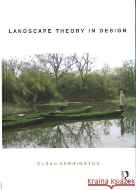 Landscape Theory in Design Susan Herrington   9780415705943 Taylor and Francis - książka