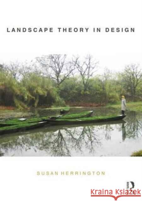 Landscape Theory in Design Susan Herrington   9780415705950 Taylor & Francis Ltd - książka