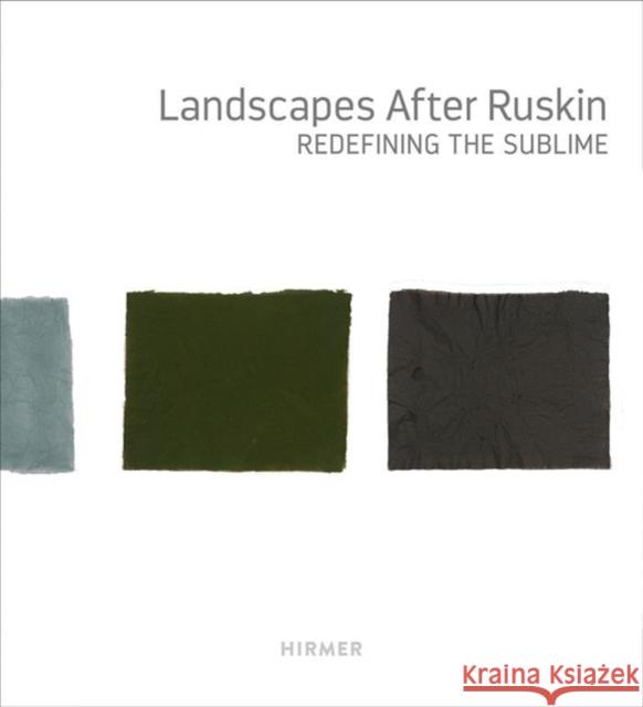 Landscapes After Ruskin: Redefining the Sublime Sternfeld, Joel 9783777429892 Hirmer Verlag GmbH - książka