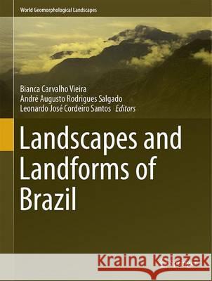 Landscapes and Landforms of Brazil Bianca Carvalho Vieira Andre Augusto Rodrigues Salgado Leonardo Jose Cordeiro Santos 9789401780223 Springer - książka