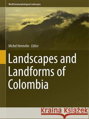 Landscapes and Landforms of Colombia Michel Hermelin 9783319117997 Springer - książka