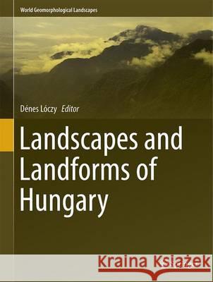 Landscapes and Landforms of Hungary Denes Loczy 9783319089966 Springer - książka