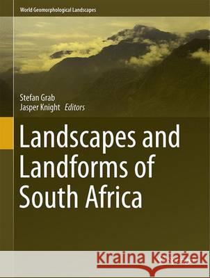 Landscapes and Landforms of South Africa Stefan Grab Jasper Knight 9783319035598 Springer - książka