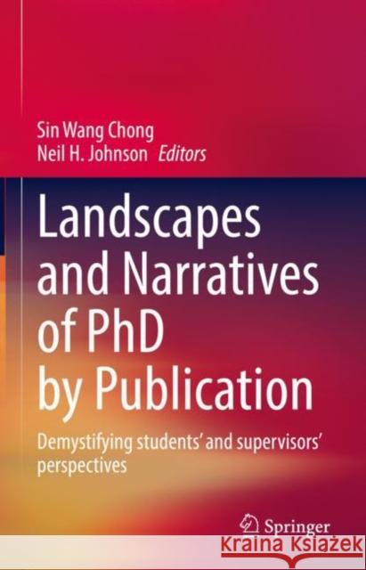 Landscapes and Narratives of PhD by Publication: Demystifying students' and supervisors' perspectives Sin Wang Chong Neil Johnson  9783031048944 Springer International Publishing AG - książka