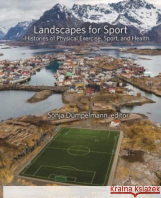 Landscapes for Sport: Histories of Physical Exercise, Sport, and Health D 9780884024903 Dumbarton Oaks Research Library & Collection - książka