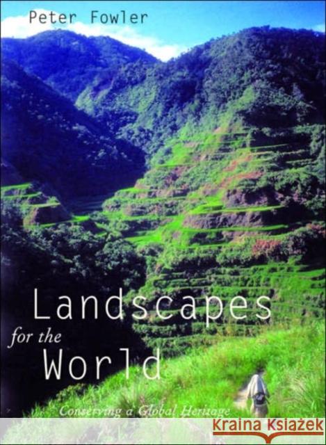 Landscapes for the World: Conserving a Global Heritage Peter Fowler 9780954557591 Windgather Press - książka