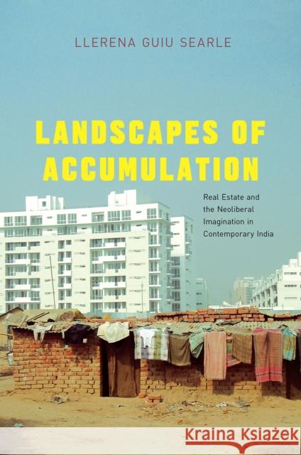 Landscapes of Accumulation: Real Estate and the Neoliberal Imagination in Contemporary India Llerena Guiu Searle 9780226385068 University of Chicago Press - książka