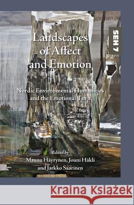 Landscapes of Affect and Emotion: Nordic Environmental Humanities and the Emotional Turn H Jouni H 9789004469556 Brill - książka