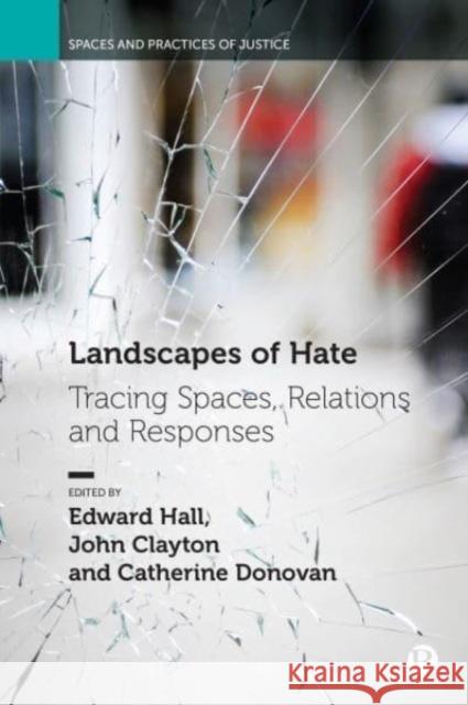 Landscapes of Hate: Tracing Spaces, Relations and Responses  9781529215182 Bristol University Press - książka