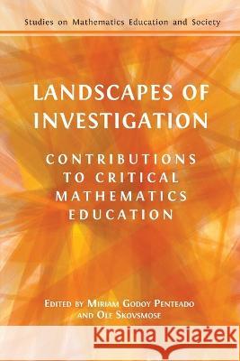 Landscapes of Investigation: Contributions to Critical Mathematics Education Miriam Godoy Penteado OLE Skovsmose 9781800648210 Open Book Publishers - książka