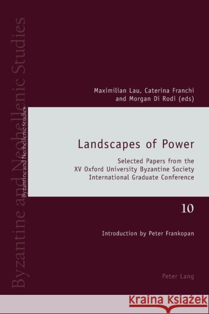Landscapes of Power: Selected Papers from the XV Oxford University Byzantine Society International Graduate Conference Louth, Andrew 9783034317511 Peter Lang AG, Internationaler Verlag der Wis - książka