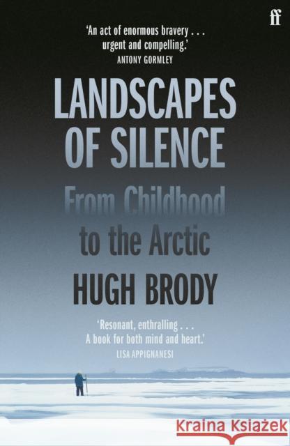 Landscapes of Silence: From Childhood to the Arctic Hugh Brody 9780571370948 Faber & Faber - książka