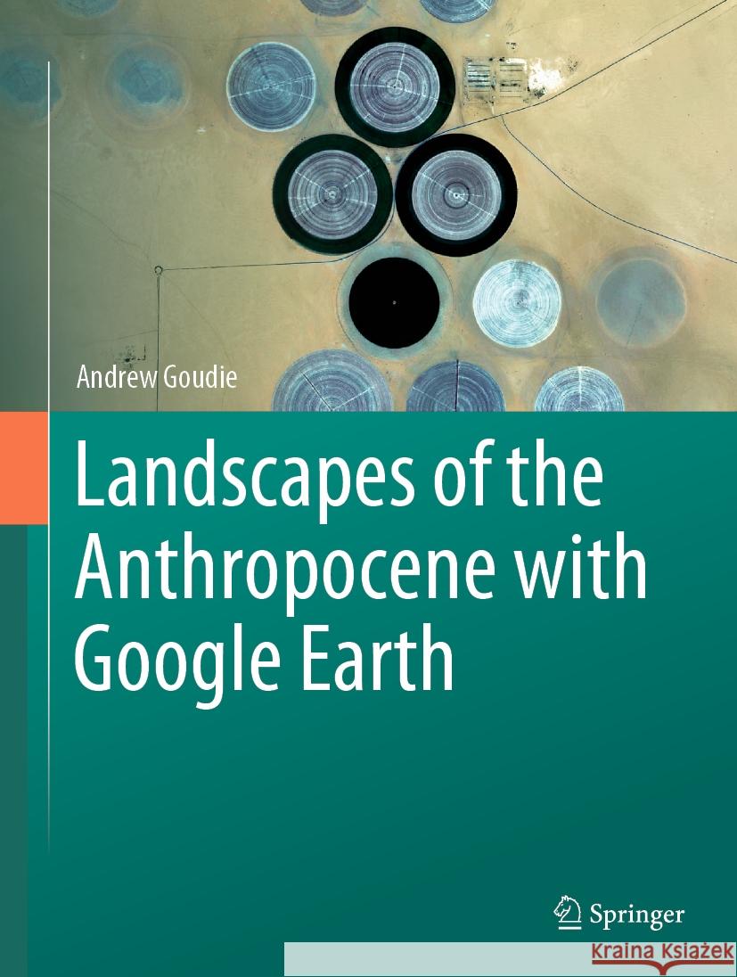 Landscapes of the Anthropocene with Google Earth Andrew Goudie 9783031453847 Springer - książka