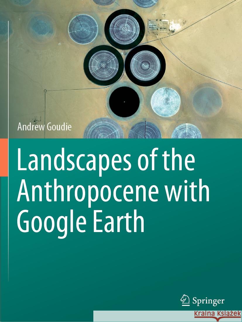 Landscapes of the Anthropocene with Google Earth Andrew Goudie 9783031453878 Springer Nature Switzerland - książka