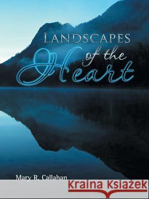 Landscapes of the Heart Mary R. Callahan 9781504919838 Authorhouse - książka
