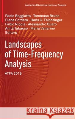 Landscapes of Time-Frequency Analysis: Atfa 2019 Paolo Boggiatto Tommaso Bruno Elena Cordero 9783030560041 Birkhauser - książka