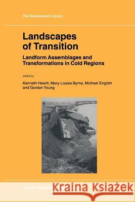 Landscapes of Transition: Landform Assemblages and Transformations in Cold Regions Hewitt, Kenneth 9789048160372 Not Avail - książka