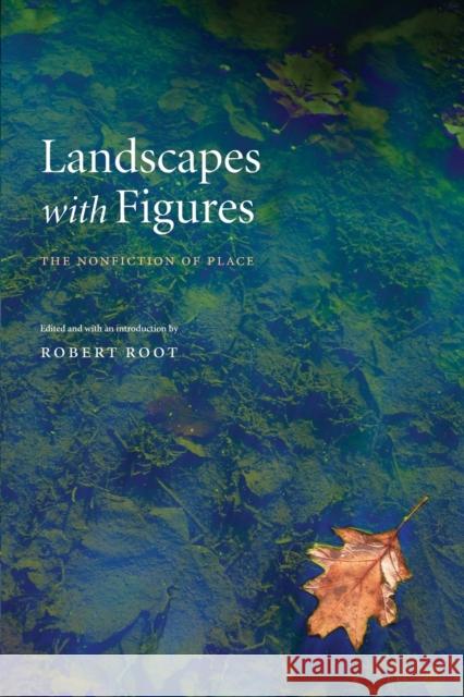 Landscapes with Figures: The Nonfiction of Place Robert Root 9780803259836 University of Nebraska Press - książka