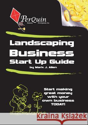 Landscaping Business Start-Up Guide Mark J. Allen 9781456492069 Createspace Independent Publishing Platform - książka