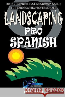 Landscaping Pro Spanish: Spanish-English Communication For Landscaping Professionals Solutions LLC, Seamless 9781514833162 Createspace Independent Publishing Platform - książka