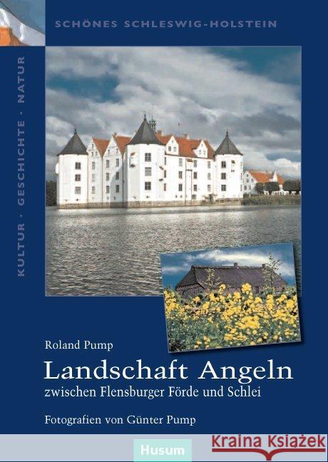 Landschaft Angeln - zwischen Flensburger Förde und Schlei Pump, Roland 9783898766296 Husum - książka
