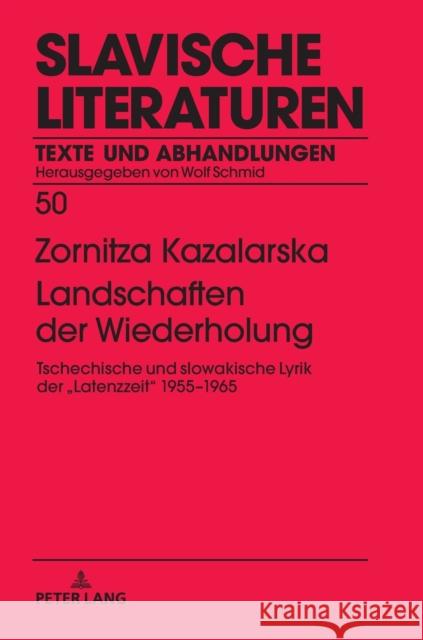 Landschaften der Wiederholung; Tschechische und slowakische Lyrik der > 1955-1965 Schmid, Wolf 9783631749661 Peter Lang Gmbh, Internationaler Verlag Der W - książka
