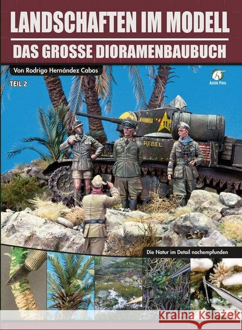 Landschaften im Modell. Tl.2 : Das große Dioramen-Handbuch. Die Natur im Detail nachempfunden Cabos, Rodrigo Hernández 9783963600043 Zeughaus / Berliner Zinnfiguren - książka