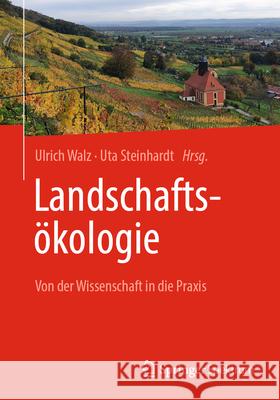 Landschafts?kologie: Von Der Wissenschaft in Die Praxis Ulrich Walz Uta Steinhardt 9783662680070 Springer - książka