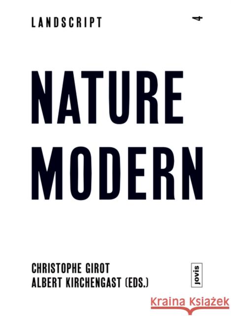 Landscript 04: Nature Modern: Merging Architecture and Landscape in the Modern Movement Kirchengast, Albert 9783868592139 Jovis - książka