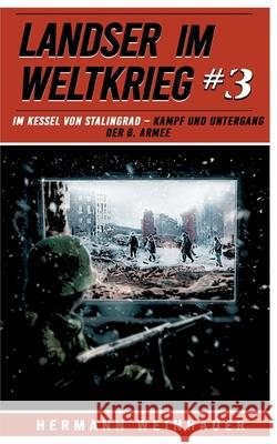 Landser im Weltkrieg 3: Im Kessel von Stalingrad: Kampf und Untergang der 6. Armee Ek-2 Milit?r                             Hermann Weinhauer 9783964032836 Ek 2 Militar - książka