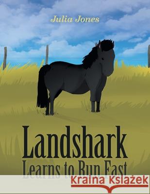 Landshark Learns to Run Fast Julia Jones 9781664107588 Xlibris Nz - książka