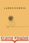 Landsickness Leigh Lucas 9781961209091 Tupelo Press, Incorporated