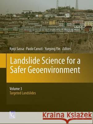 Landslide Science for a Safer Geoenvironment: Volume 3: Targeted Landslides Sassa, Kyoji 9783319380001 Springer - książka
