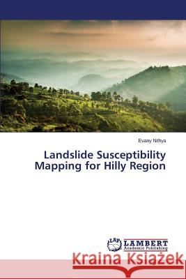 Landslide Susceptibility Mapping for Hilly Region Nithya Evany 9783659807268 LAP Lambert Academic Publishing - książka