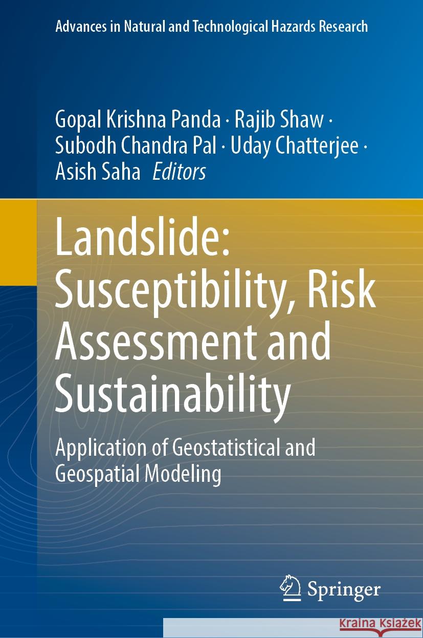 Landslide: Susceptibility, Risk Assessment and Sustainability: Application of Geostatistical and Geospatial Modeling Gopal Krishna Panda Rajib Shaw Subodh Chandra Pal 9783031565908 Springer - książka