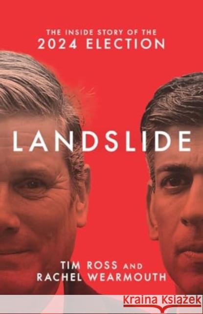 Landslide: The Inside Story of the 2024 Election Rachel Wearmouth 9781785909474 Biteback Publishing - książka