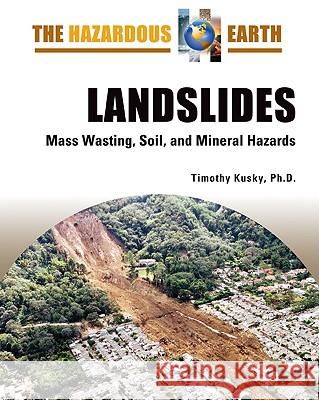 Landslides : Mass Wasting, Soil, and Mineral Hazards Timothy M. Kusky 9780816064656 Facts on File - książka