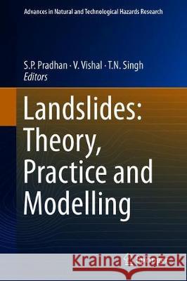 Landslides: Theory, Practice and Modelling S. P. Pradhan V. Vishal T. N. Singh 9783319773766 Springer - książka