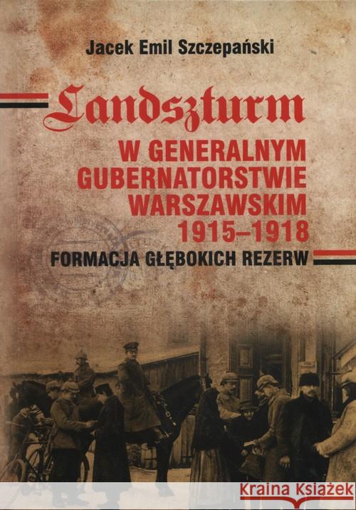 Landszturm w Generalnym Gubernatorstwie... Szczepański Jacek Emil 9788362046331 Ajaks - książka