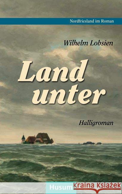 Landunter : Halligroman Lobsien, Wilhelm 9783898768696 Husum - książka