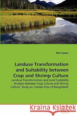 Landuse Transformation and Suitability between Crop and Shrimp Culture Khadiza, Bibi 9783639322743 VDM Verlag - książka