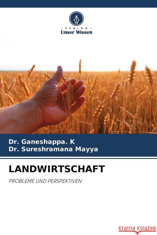 LANDWIRTSCHAFT K, Dr. Ganeshappa., Mayya, Dr. Sureshramana 9786204601120 Verlag Unser Wissen - książka