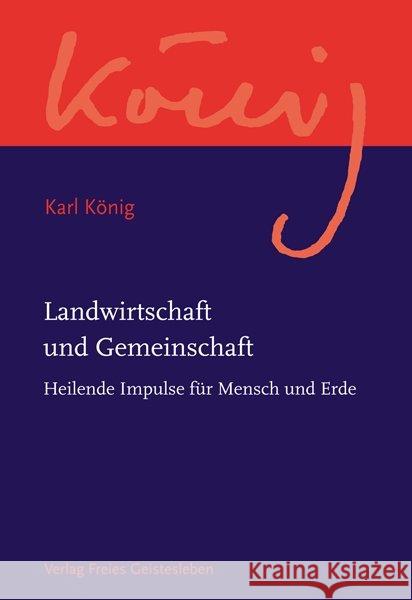 Landwirtschaft und Gemeinschaft : Heilende Impulse für Mensch und Erde König, Karl Steel, Richard  9783772524141 Freies Geistesleben - książka