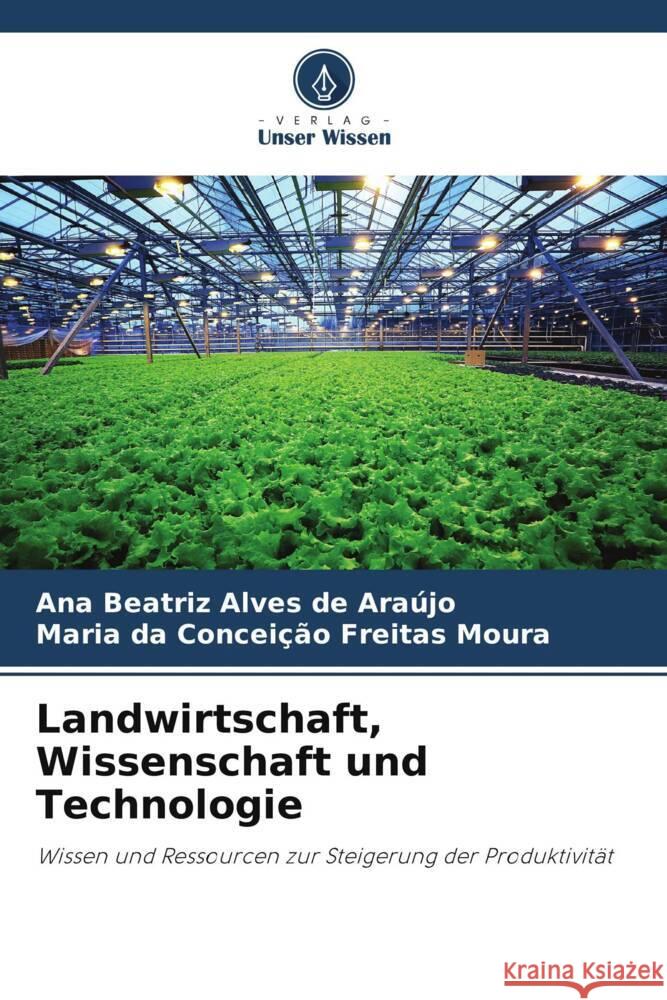 Landwirtschaft, Wissenschaft und Technologie Alves de Araújo, Ana Beatriz, Freitas Moura, Maria da Conceição 9786208335700 Verlag Unser Wissen - książka