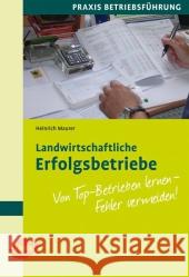 Landwirtschaftliche Erfolgsbetriebe : Von Top-Betrieben Lernen - Fehler vermeiden Maurer, Heinrich 9783800157228 Ulmer (Eugen) - książka