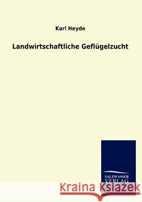 Landwirtschaftliche Geflügelzucht Heyde, Karl 9783846014493 Salzwasser-Verlag Gmbh - książka